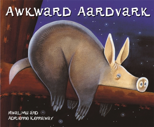 African Animal Tales: Awkward Aardvark, Paperback / softback Book