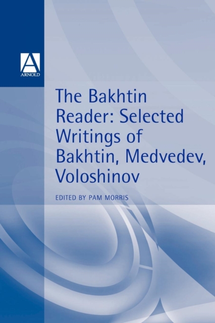 The Bakhtin Reader : Selected Writings of Bakhtin, Medvedev, Voloshinov, Paperback / softback Book
