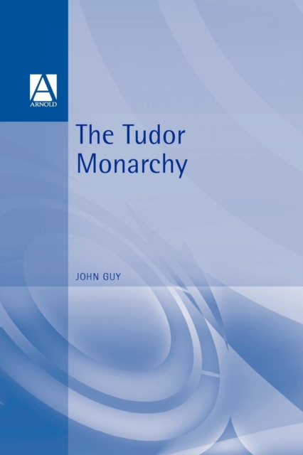 The Tudor Monarchy, Paperback / softback Book