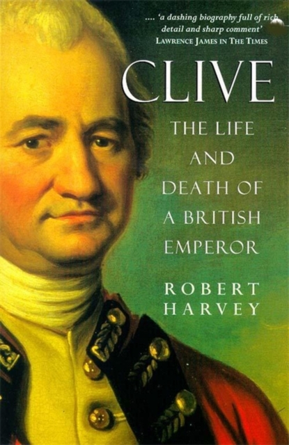 Clive - The Life and Death of a British Emperor, Paperback / softback Book