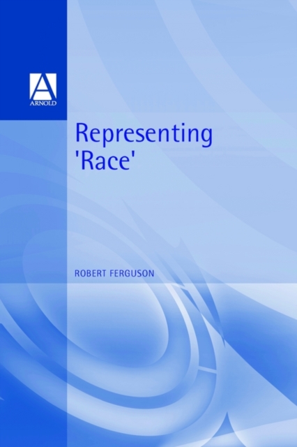 Representing Race : Ideology, Identity and the Media, Paperback / softback Book