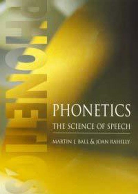 Phonetics : The Science of Speech, Paperback / softback Book