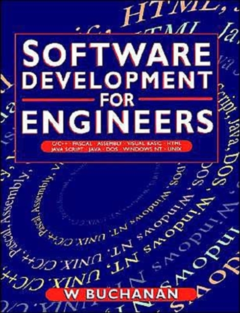 Software Development for Engineers : C/C++, Pascal, Assembly, Visual Basic, HTML, Java Script, Java DOS, Windows NT, UNIX, Paperback / softback Book