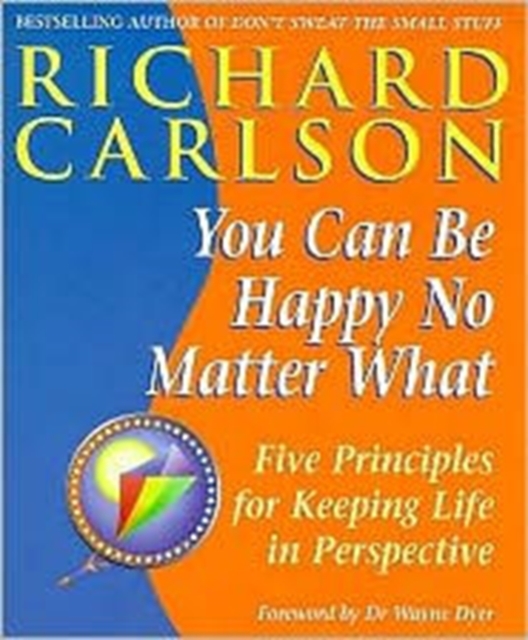 You Can Be Happy No Matter What : Five Principles for Keeping Life in Perspective, Paperback / softback Book