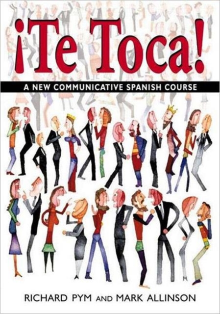 !Te Toca! : A New Communicative Spanish Course, Paperback / softback Book