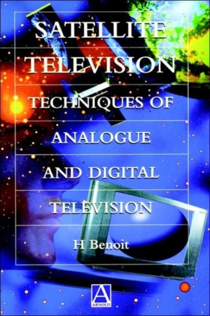 Satellite Television : Analogue and Digital Reception Techniques, Paperback / softback Book