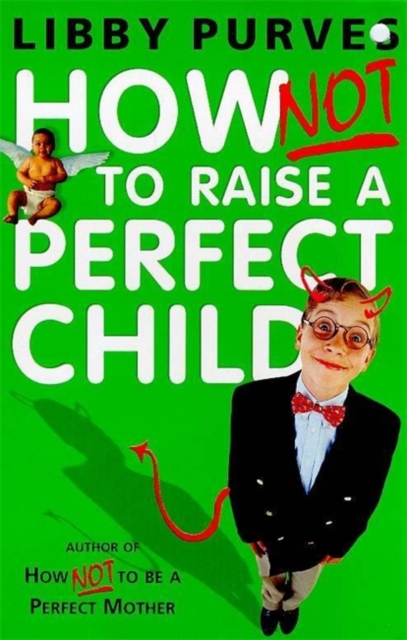 How Not to Raise a Perfect Child, Paperback / softback Book