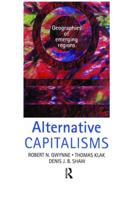 Alternative Capitalisms : Geographies of emerging regions, Paperback / softback Book