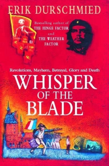 Whisper of the Blade : Revolutions, Mayhem, Betrayal, Glory and Death, Paperback / softback Book