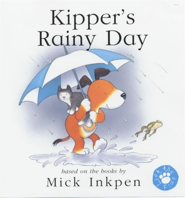 Kipper: Kipper's Rainy Day : Lift-the-Flap Book, Hardback Book