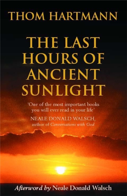 The Last Hours Of Ancient Sunlight : Waking up to personal and global transformation, Paperback / softback Book