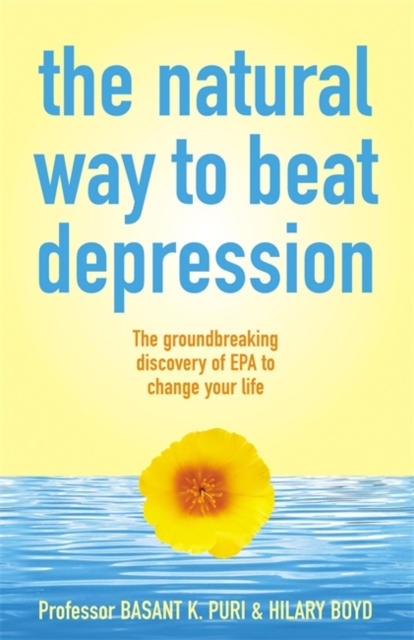 The Natural Way to Beat Depression : The groundbreaking discovery of EPA to successfully conquer depression, Paperback / softback Book