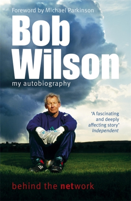 Bob Wilson - Behind the Network: My Autobiography, Paperback / softback Book