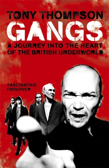 Gangs : A Journey into the Heart of the British Underworld, Paperback / softback Book