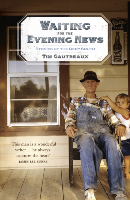 Waiting for the Evening News: Stories of the Deep South, Paperback / softback Book