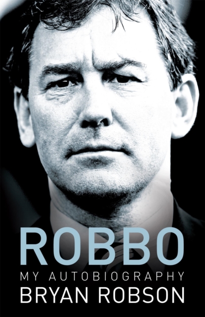 Robbo - My Autobiography : An extraordinary career, Paperback / softback Book