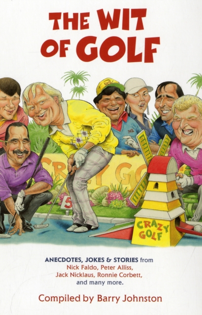 The Wit of Golf : Humourous anecdotes from golf's best-loved personalities, Paperback / softback Book