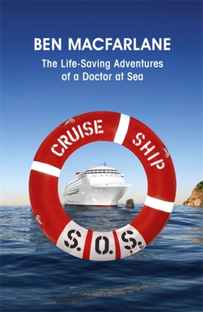 Cruise Ship SOS : The Life-Saving Adventures of a Doctor at Sea, Paperback / softback Book