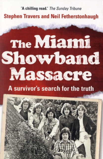 The Miami Showband Massacre : A Survivor's Search for the Truth, Paperback Book