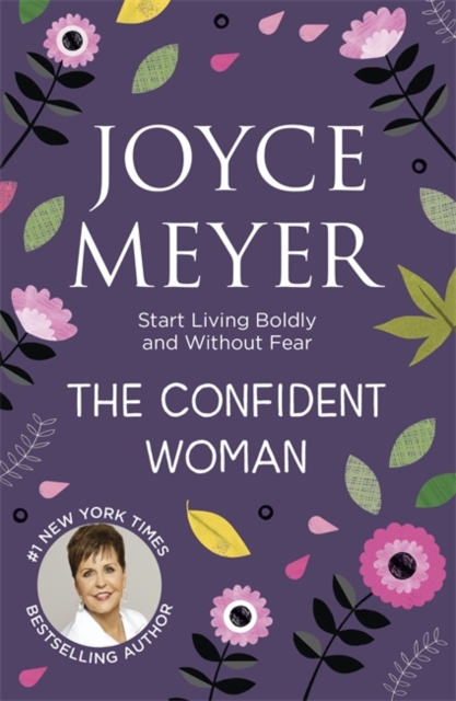 The Confident Woman : Start Living Boldly and Without Fear, Paperback / softback Book