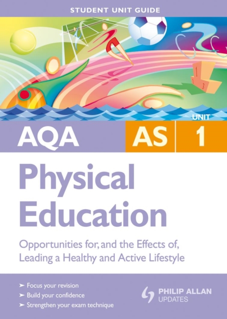 AQA AS Sport and Physical Education : Opportunities for, and the Effects of, Leading a Healthy and Active Lifestyle Unit 1, Paperback Book