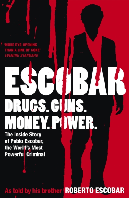 Escobar : The Inside Story of Pablo Escobar, the World's Most Powerful Criminal, Paperback / softback Book