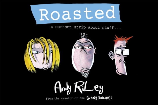 Roasted : a cartoon strip about stuff ..., Hardback Book