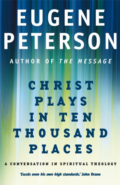 Christ Plays In Ten Thousand Places : A Conversation in Spiritual Theology, Paperback / softback Book