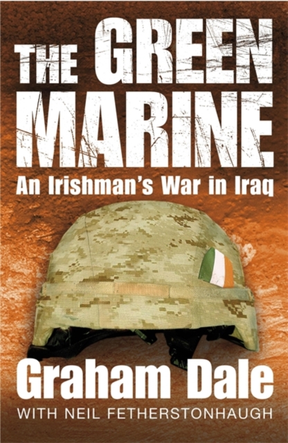 The Green Marine : An Irishman's War in Iraq, Paperback / softback Book
