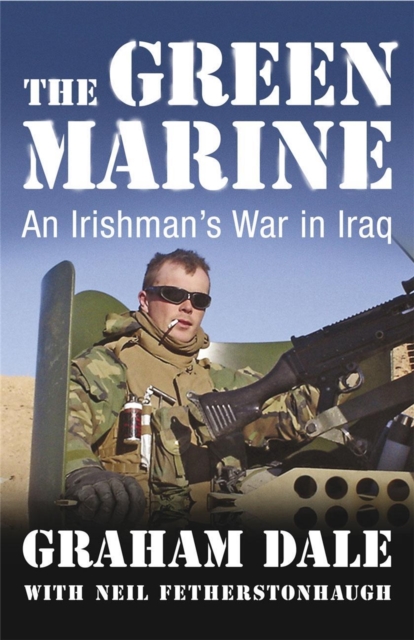 The Green Marine : An Irishman's War in Iraq, Paperback Book