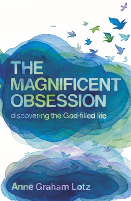 The Magnificent Obsession : Discovering the God-filled Life, Paperback / softback Book