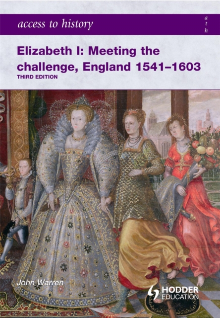 Access to History: Elizabeth I Meeting the Challenge:England 1541-1603, Paperback / softback Book