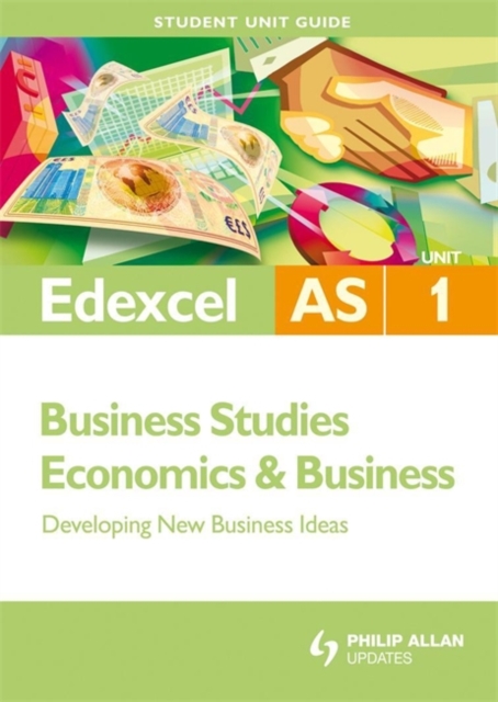 Edexcel AS Business Studies/economics and Business : Developing New Business Ideas Unit 1, Paperback Book