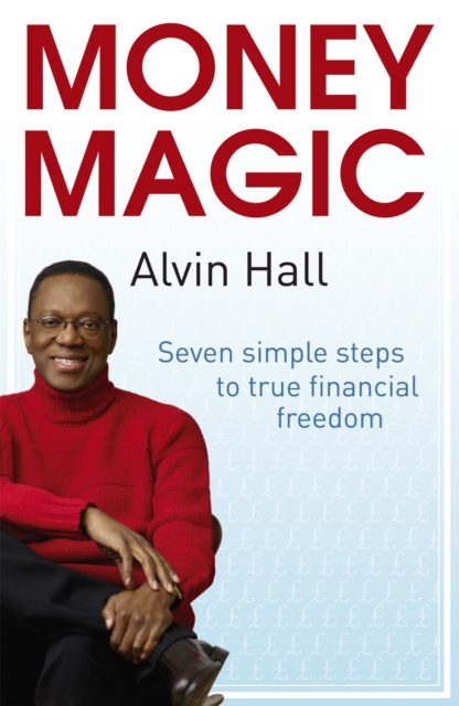 Money Magic : Seven simple steps to true financial freedom, Paperback / softback Book