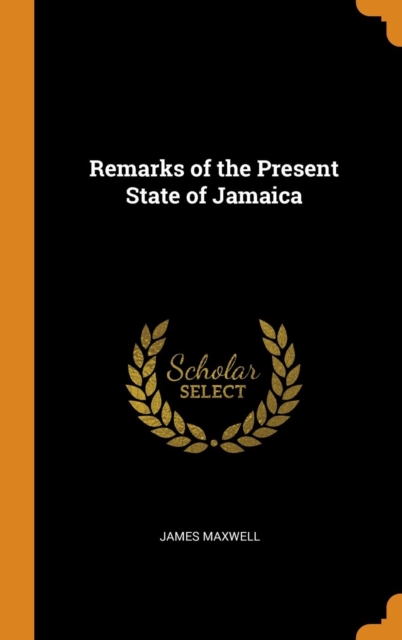 Remarks of the Present State of Jamaica, Hardback Book