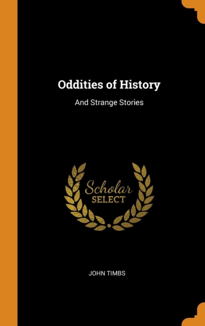 Oddities of History : And Strange Stories, Hardback Book