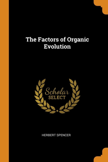 The Factors of Organic Evolution, Paperback Book