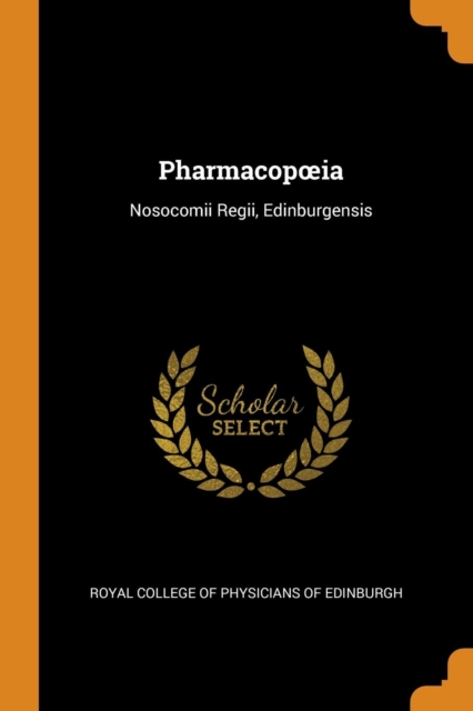 Pharmacopoeia : Nosocomii Regii, Edinburgensis, Paperback / softback Book