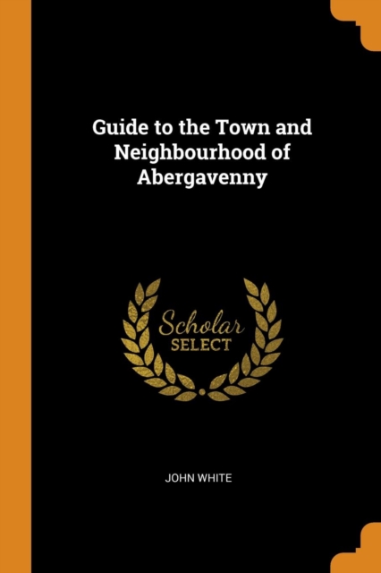 Guide to the Town and Neighbourhood of Abergavenny, Paperback / softback Book