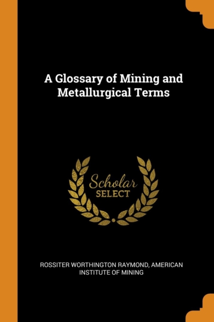 A Glossary of Mining and Metallurgical Terms, Paperback Book