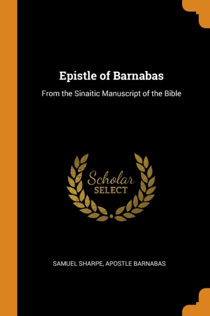 Epistle of Barnabas : From the Sinaitic Manuscript of the Bible, Paperback Book