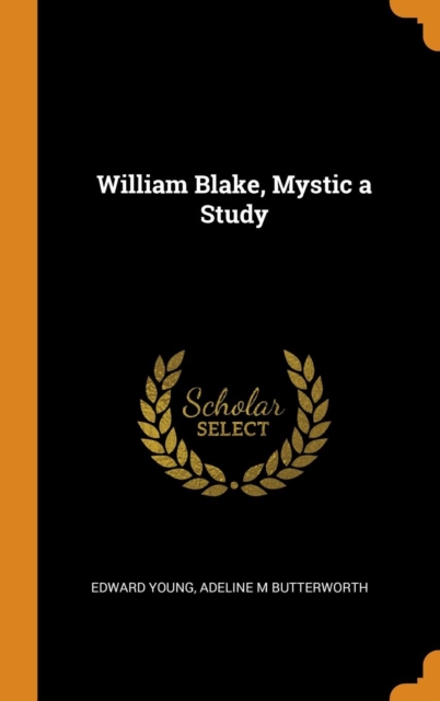 William Blake, Mystic a Study, Hardback Book