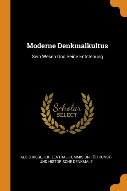 Moderne Denkmalkultus : Sein Wesen Und Seine Entstehung, Paperback / softback Book