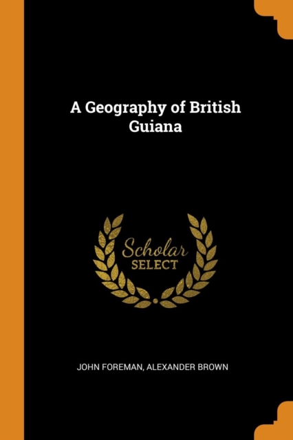 A Geography of British Guiana, Paperback Book