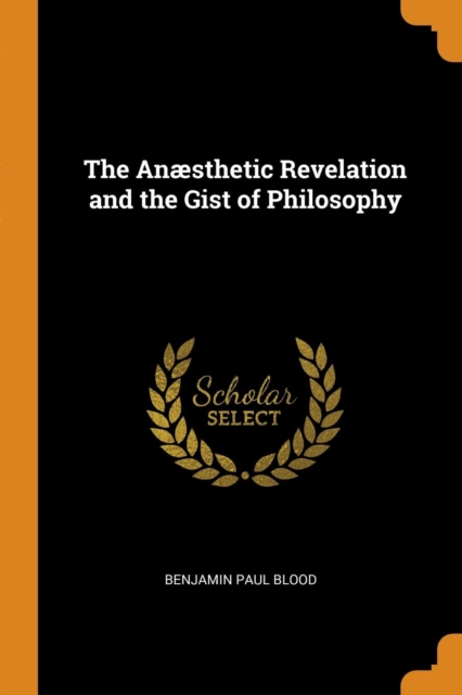 The Anaesthetic Revelation and the Gist of Philosophy, Paperback Book