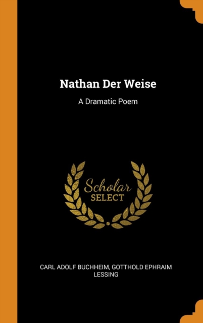 Nathan Der Weise : A Dramatic Poem, Hardback Book