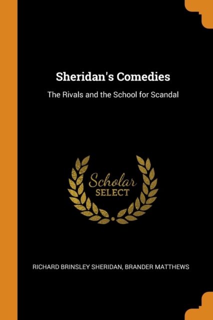 Sheridan's Comedies : The Rivals and the School for Scandal, Paperback Book