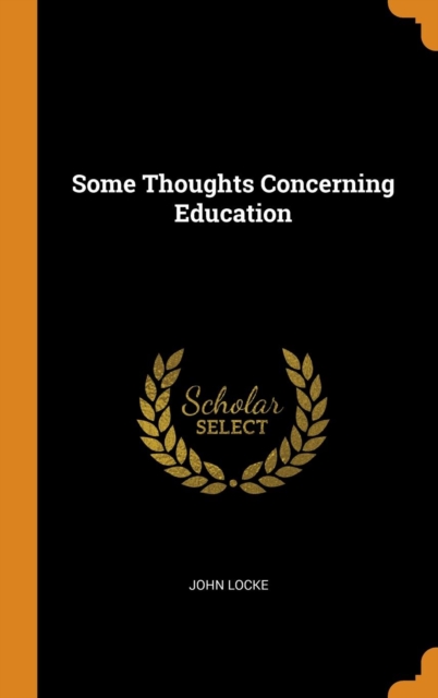 Some Thoughts Concerning Education, Hardback Book