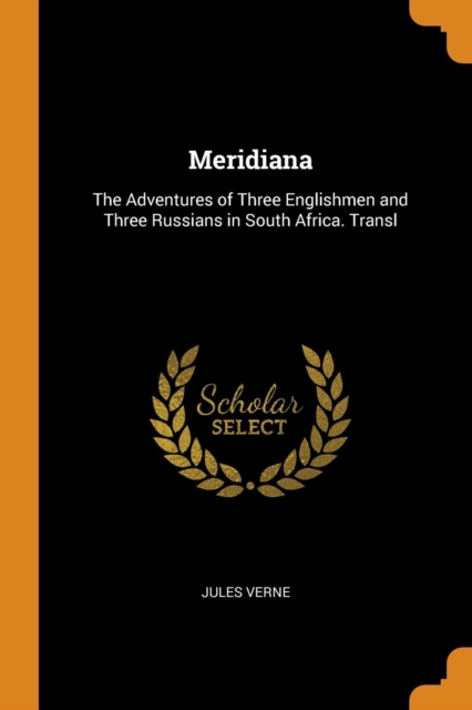 Meridiana : The Adventures of Three Englishmen and Three Russians in South Africa. Transl, Paperback Book