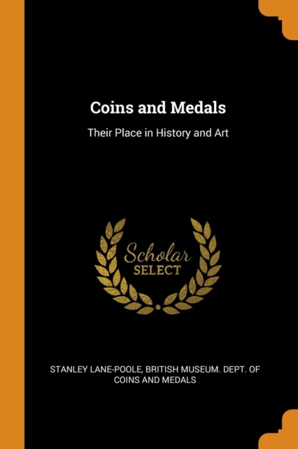 Coins and Medals : Their Place in History and Art, Paperback Book